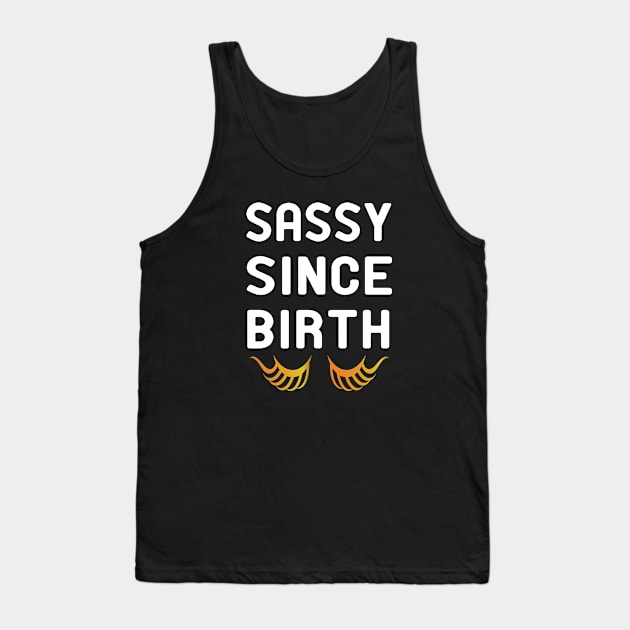 sassy since birth Tank Top by good day store